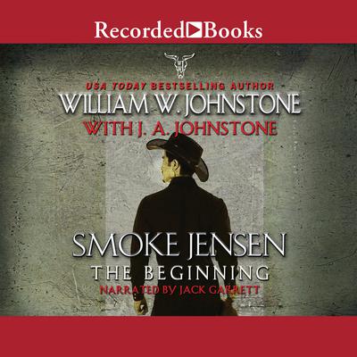 Smoke Jensen, The Beginning Audiobook, by J. A. Johnstone