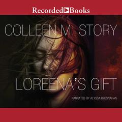 Loreenas Gift Audiobook, by Colleen M. Story