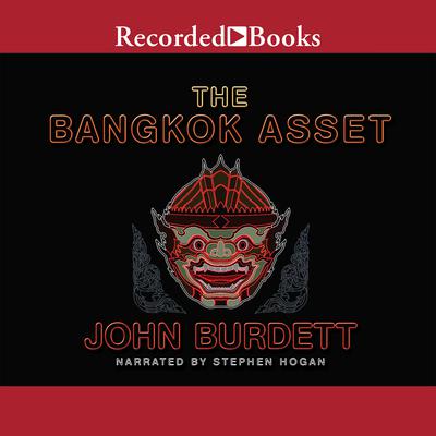 The Bangkok Asset: A novel Audiobook, by John Burdett