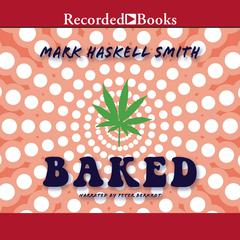 Baked Audiobook, by Mark Haskell Smith