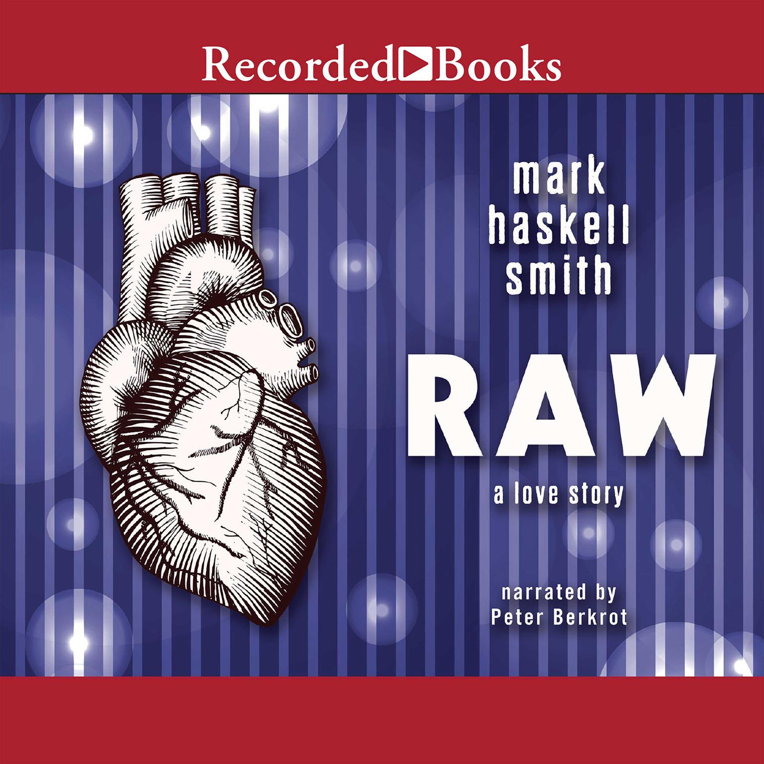 Raw: A Love Story Audiobook, by Mark Haskell Smith
