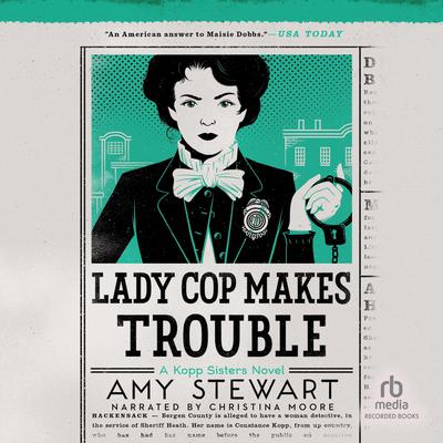 Lady Cop Makes Trouble Audiobook, by Amy Stewart