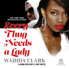 Every Thug Needs a Lady Audiobook, by Wahida Clark
