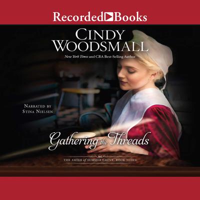 Gathering the Threads: A Novel Audiobook, by Cindy Woodsmall