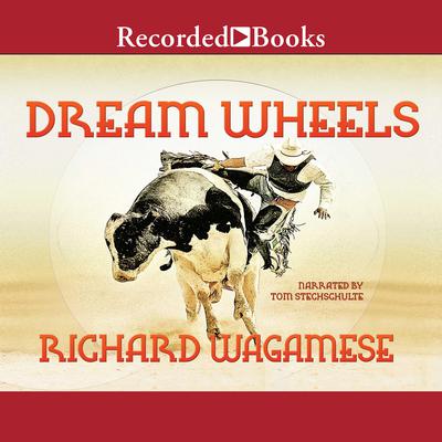Dream Wheels Audiobook, by Richard Wagamese