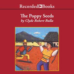 The Poppy Seeds Audiobook, by Clyde Robert Bulla