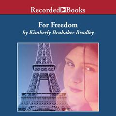 For Freedom: The Story of a French Spy Audiobook, by Kimberly Brubaker Bradley