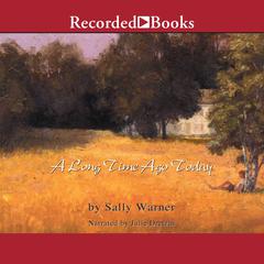 A Long Time Ago Today Audiobook, by Sally Warner