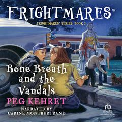 Bone Breath and the Vandals Audiobook, by Peg Kehret