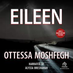 Eileen: A Novel Audiobook, by Ottessa Moshfegh