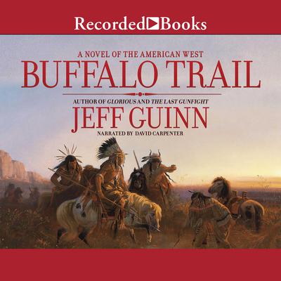 Buffalo Trail: A Novel of the American West Audiobook, by Jeff Guinn