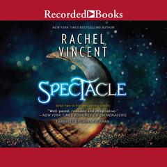 Spectacle Audiobook, by Rachel Vincent