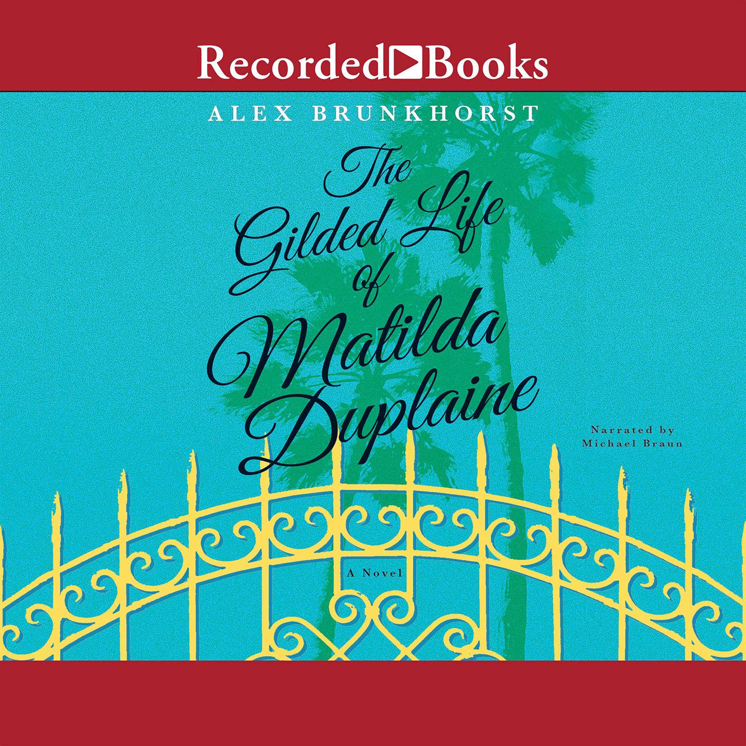 The Gilded Life of Matilda Duplaine Audiobook, by Alex Brunkhorst