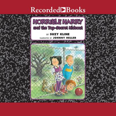 Horrible Harry and the Top-Secret Hideout Audiobook, by Suzy Kline
