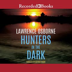 Hunters in the Dark: A Novel Audiobook, by Lawrence Osborne