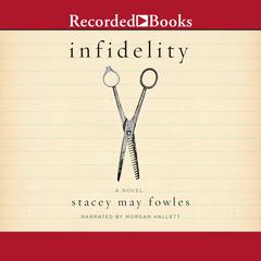 Infidelity: A Novel Audiobook, by Stacey May Fowles