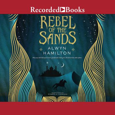 Rebel of the Sands Audiobook, by Alwyn Hamilton
