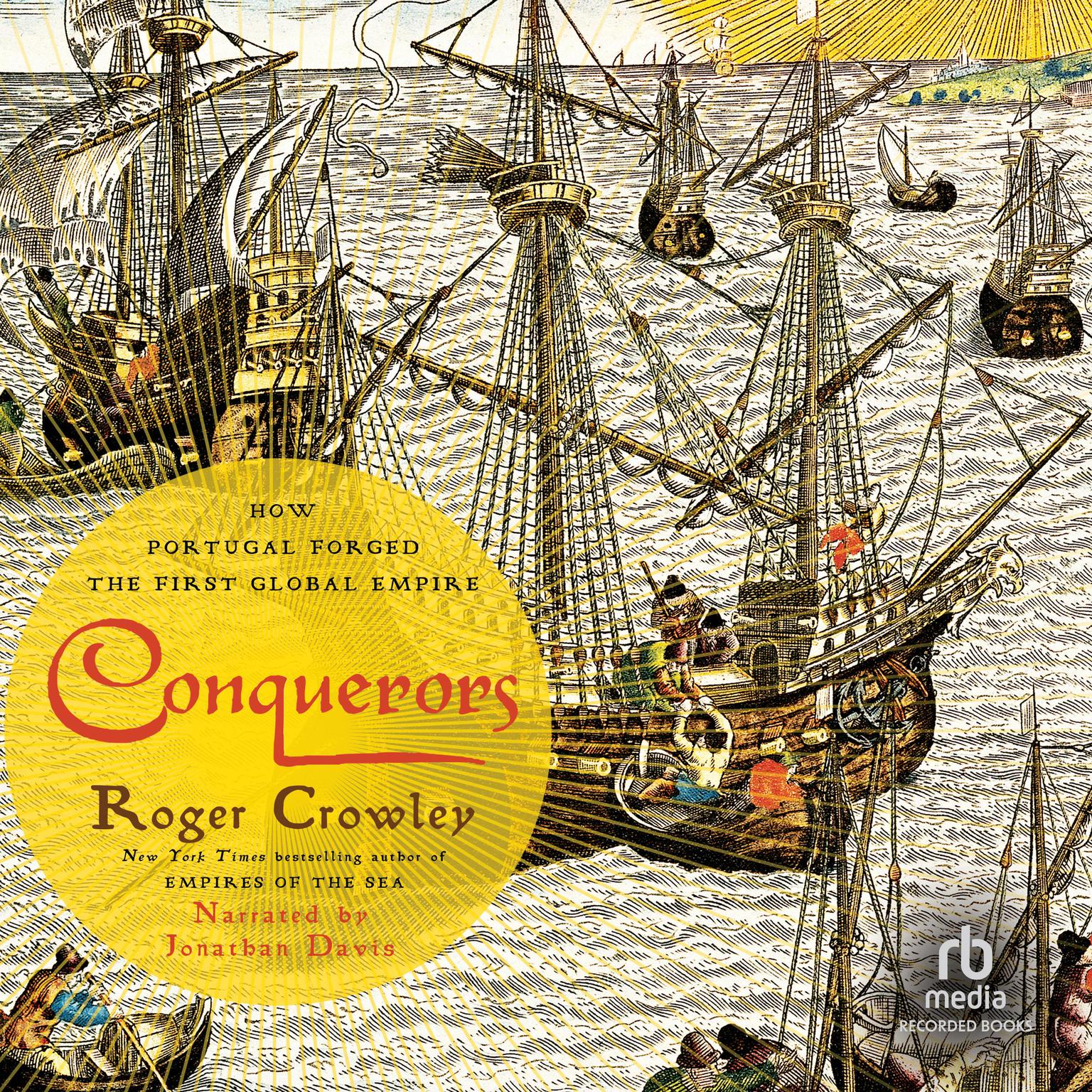 Conquerors: How Portugal Forged the First Global Empire Audiobook, by Roger Crowley