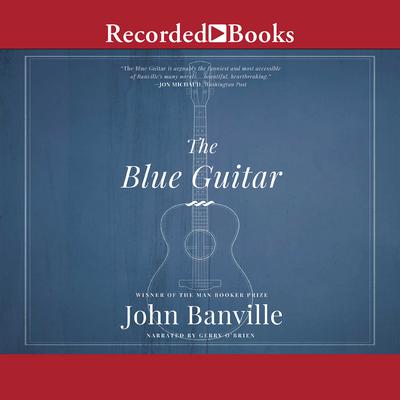 The Blue Guitar: A novel Audiobook, by John Banville