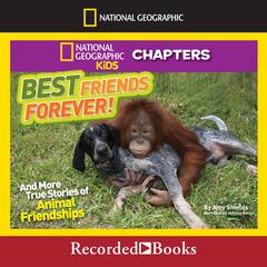 National Geographic Kids Chapters: Best Friends Forever: And More True Stories of Animal Friendships Audiobook, by Amy Shields