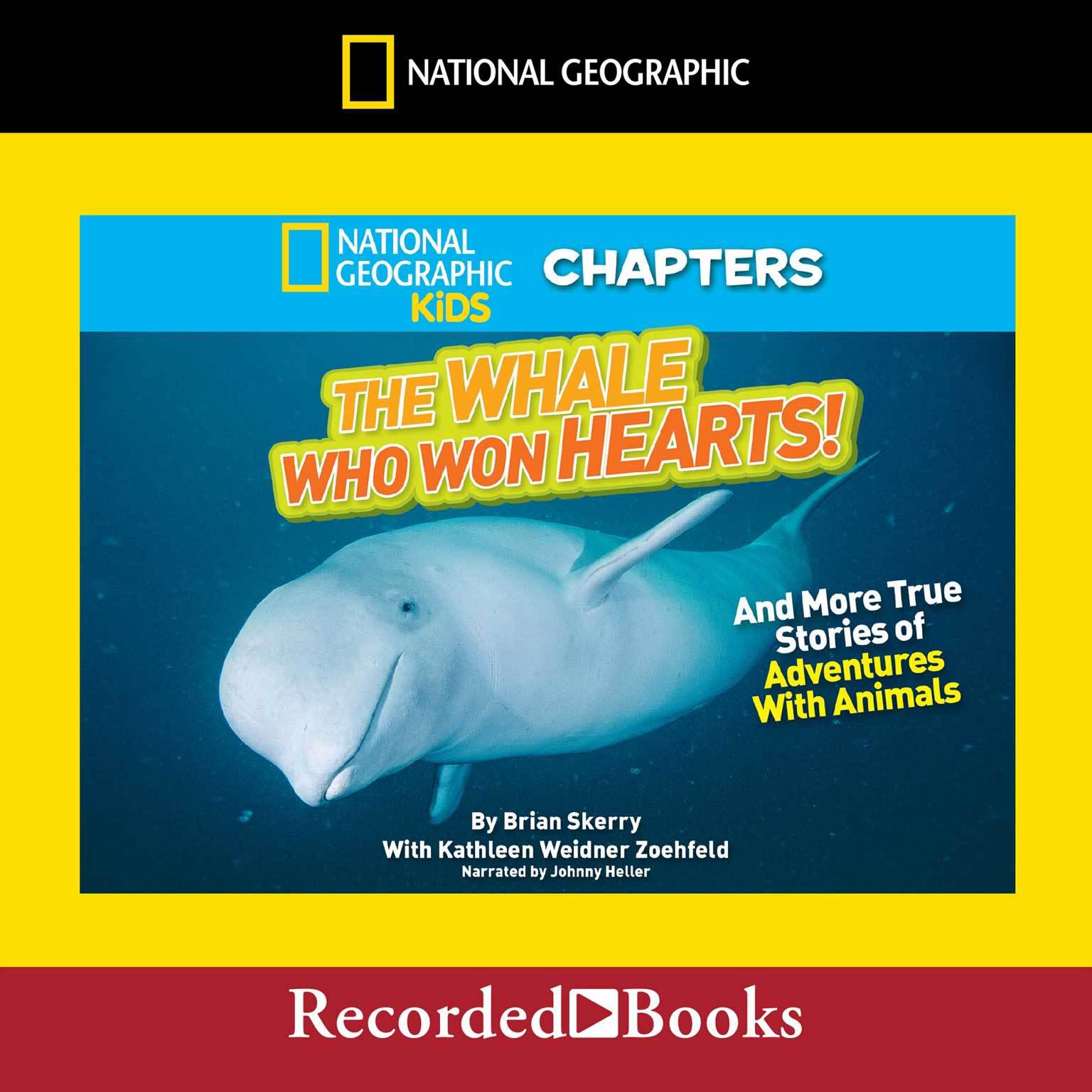 The Whale Who Won Hearts: And More True Stories of Adventures with Animals Audiobook, by Kathleen Weidner Zoehfeld