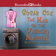 The Man on the Washing Machine: A Mystery Audiobook, by Susan Cox