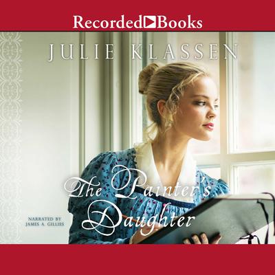 The Painters Daughter Audiobook, by Julie Klassen