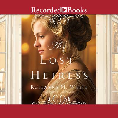 The Lost Heiress Audiobook, by Roseanna M. White