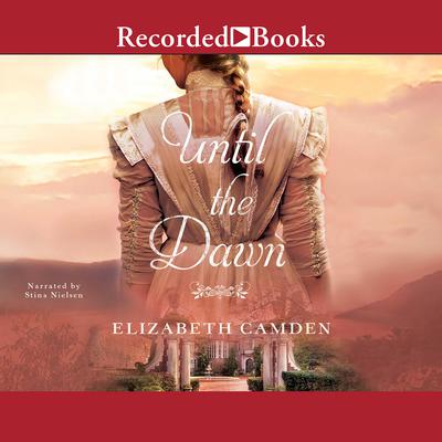 Until the Dawn Audiobook, by Elizabeth Camden