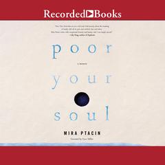 Poor Your Soul Audiobook, by Mira Ptacin