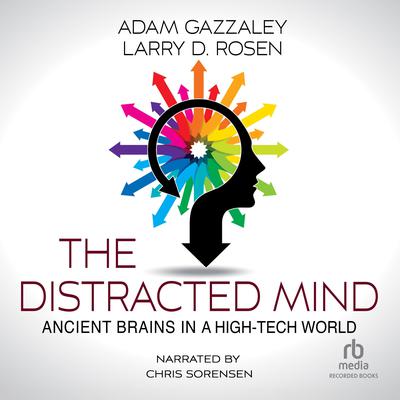The Distracted Mind Audiobook, by Larry D. Rosen
