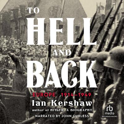 To Hell and Back: Europe 1914-1949 Audiobook, by 