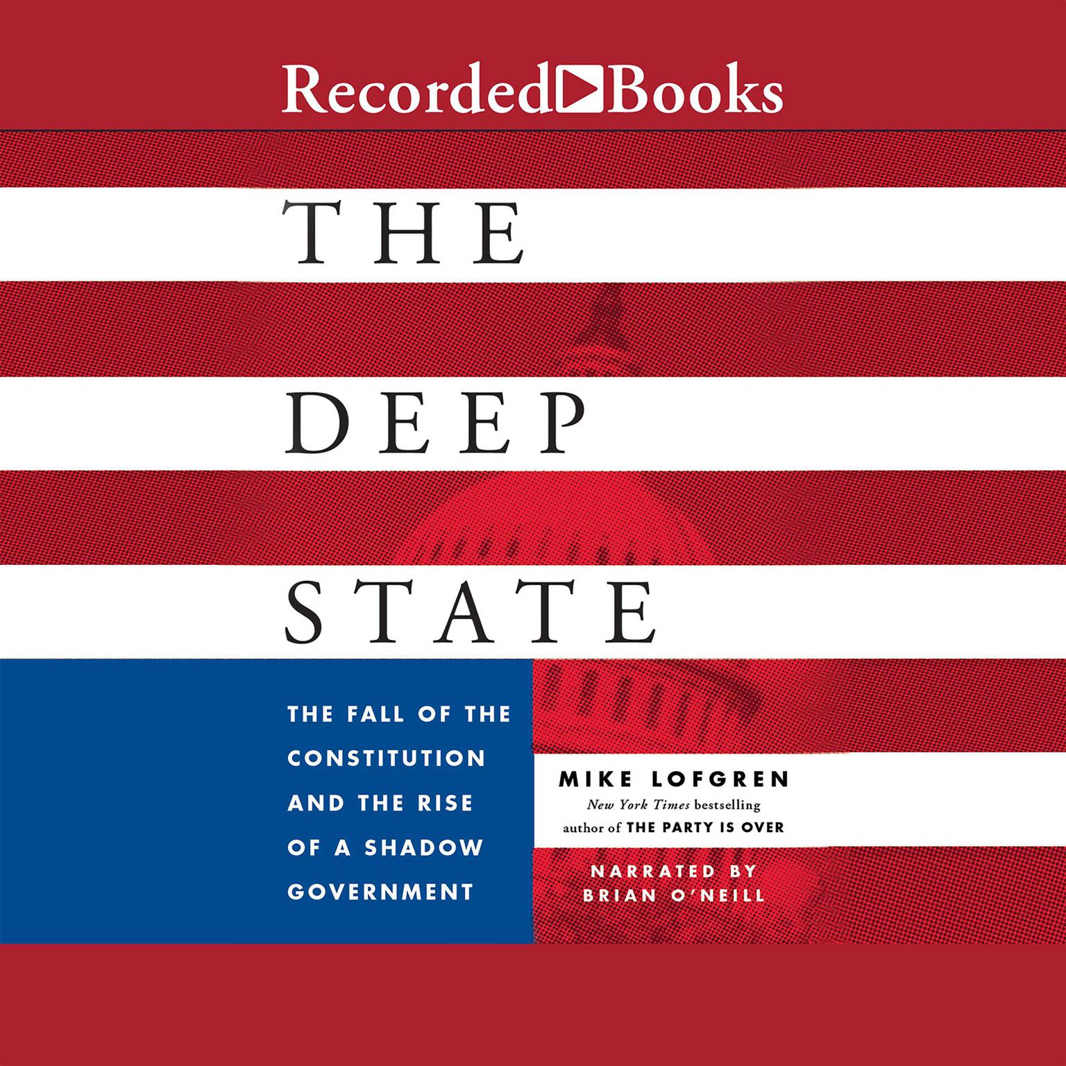The Deep State: The Fall of the Constitution and the Rise of a Shadow Government Audiobook, by Mike Lofgren