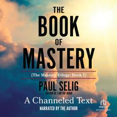 The Book of Mastery Audiobook, by Paul Selig