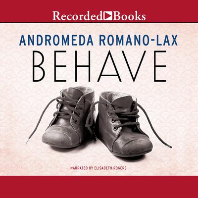 Behave Audiobook, by Andromeda Romano-Lax
