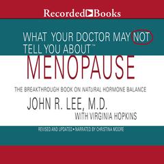 What Your Doctor May Not Tell You About: Menopause: The Breakthrough Book on Natural Progesterone Audiobook, by Virginia Hopkins