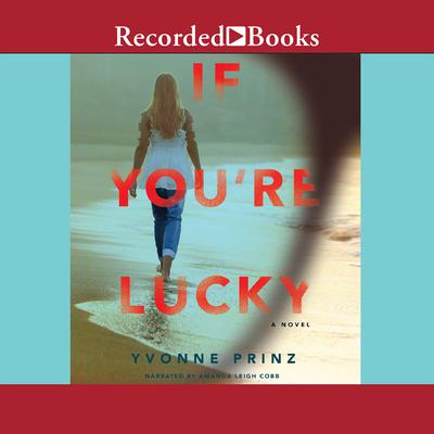 If Youre Lucky Audiobook, by Yvonne Prinz