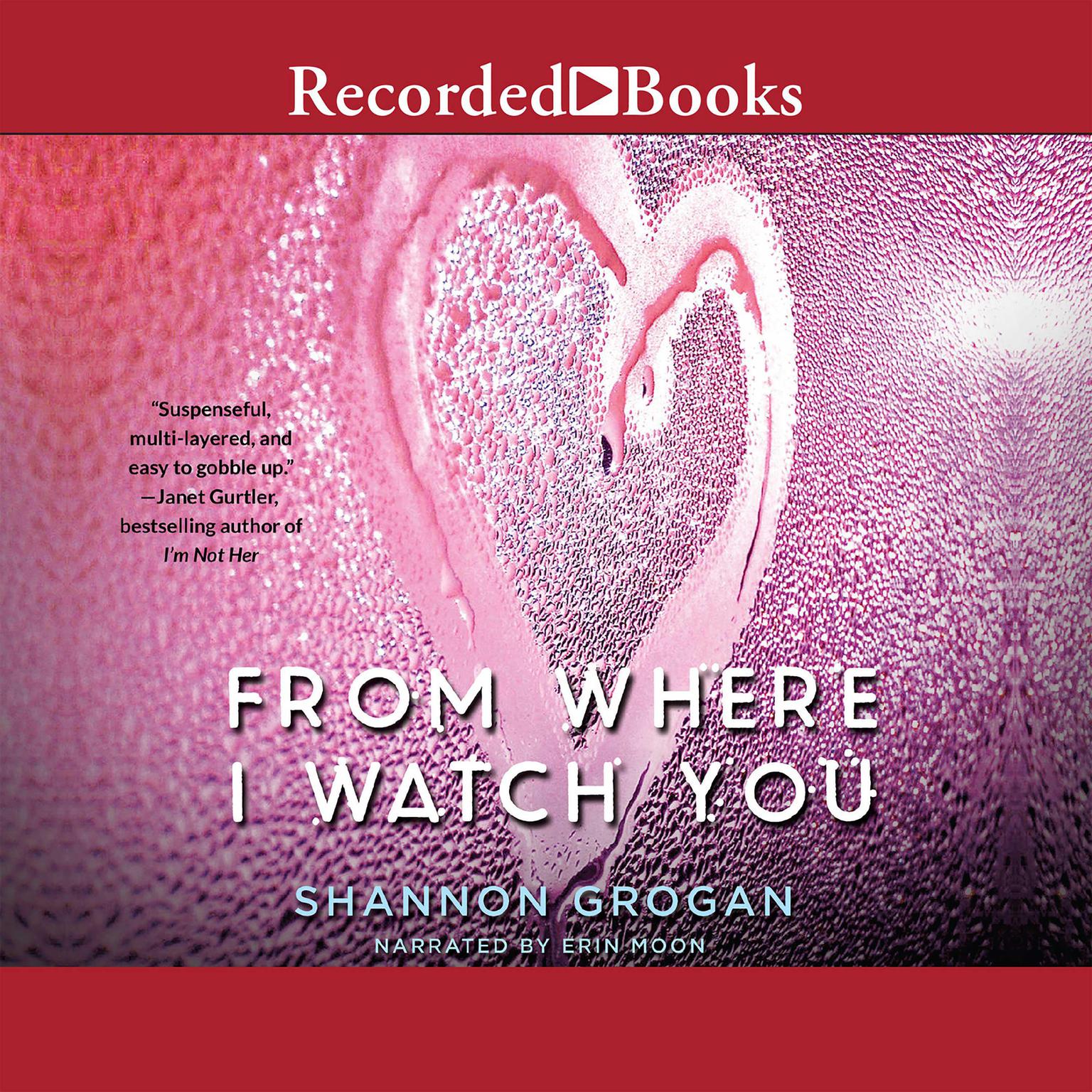 From Where I Watch You Audiobook, by Shannon Grogan