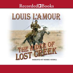 The Rider of Lost Creek Audiobook, by Louis L’Amour