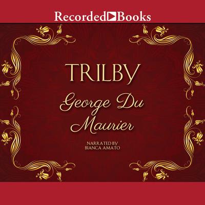 Trilby Audiobook, by George du Maurier