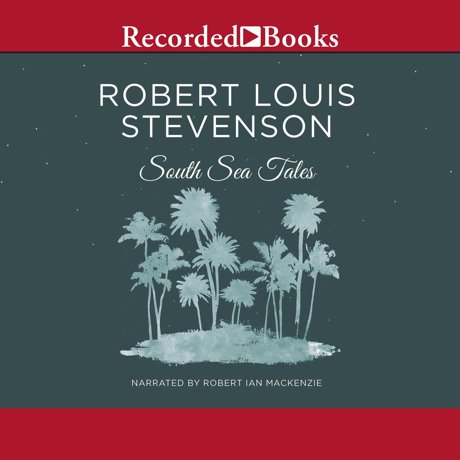 South Sea Tales Audiobook, by Robert Louis Stevenson