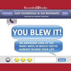 You Blew It!: An Awkward Look at the Many Ways in Which Youve Already Ruined Your Life Audiobook, by Josh Gondelman