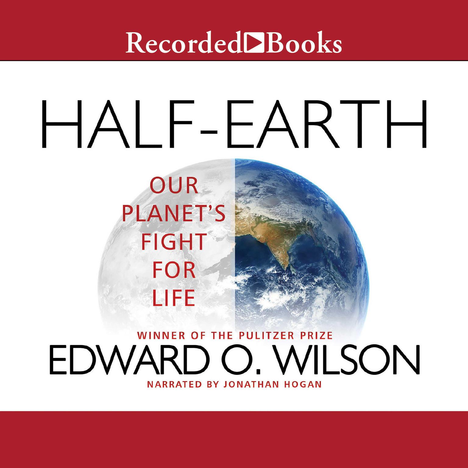 Half-Earth: Our Planets Fight for Life Audiobook, by Edward O. Wilson
