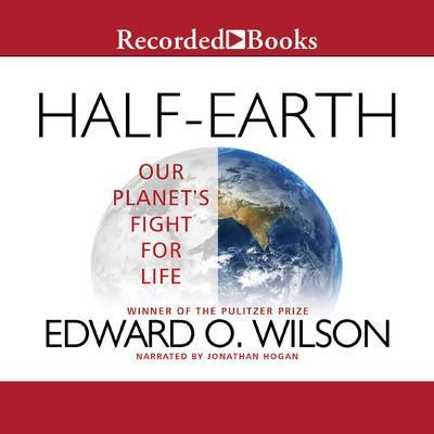 Half-Earth: Our Planet's Fight for Life Audiobook, by 