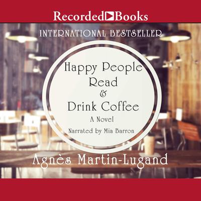 Happy People Read and Drink Coffee Audiobook, by Agnes Martin-Lugand