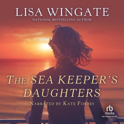 The Sea Keeper's Daughters Audiobook, by Lisa Wingate