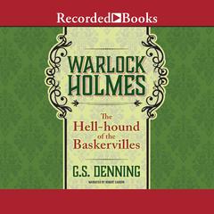 Warlock Holmes: The Hell-Hound of the Baskervilles Audiobook, by G.S. Denning