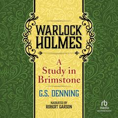 Warlock Holmes: A Study in Brimstone Audibook, by G.S. Denning