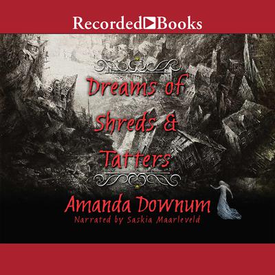 Dreams of Shreds and Tatters Audiobook, by Amanda Downum