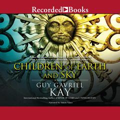 Children of Earth and Sky Audiobook, by Guy Gavriel Kay